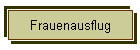 Frauenausflug