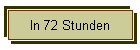 In 72 Stunden